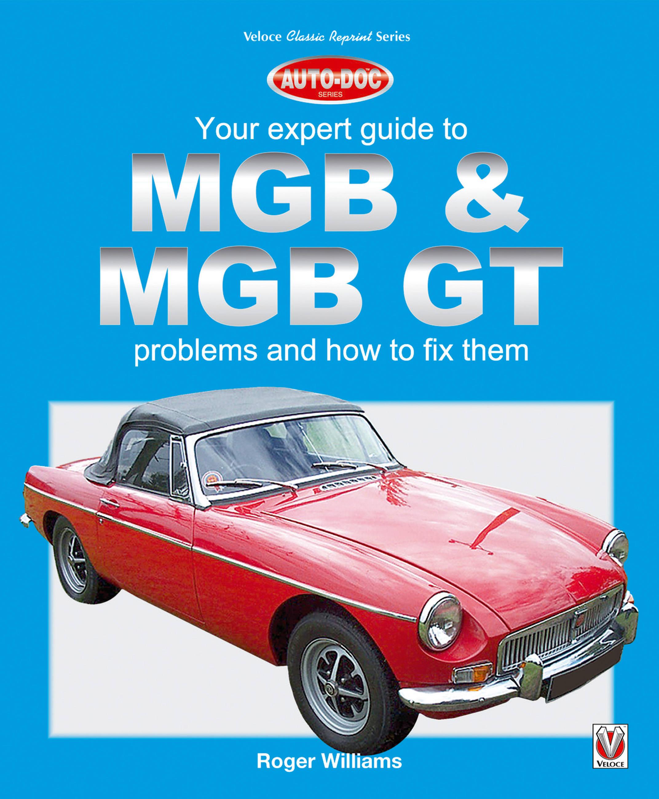 MGB & MGB GT - Your Expert Guide to Problems & How to Fix Them