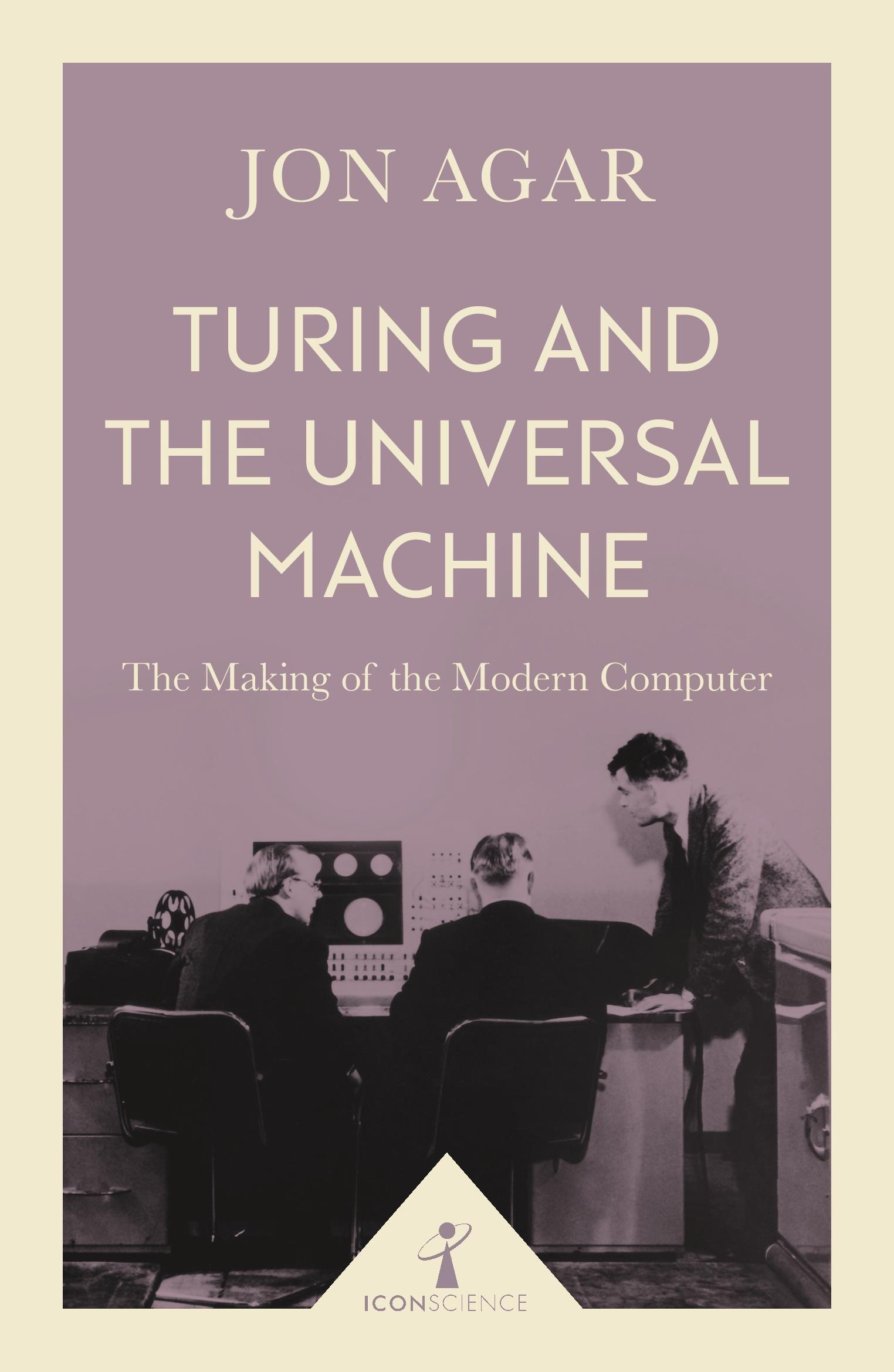 Turing and the Universal Machine (Icon Science)