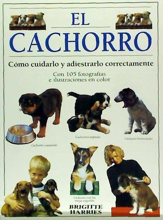 El cachorro : cómo cuidarlo y adiestrarlo perfectamente