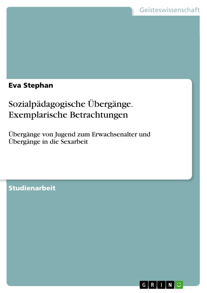 Sozialpädagogische Übergänge. Exemplarische Betrachtungen