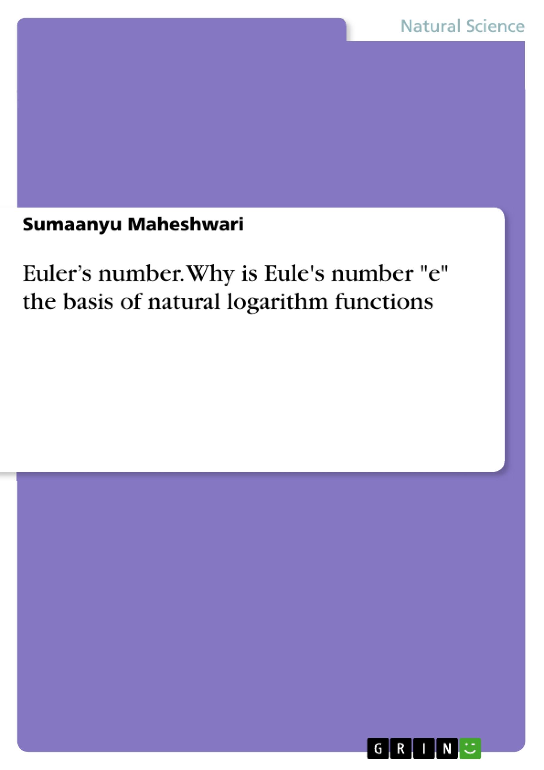 Euler¿s number. Why is Eule's number "e" the basis of natural logarithm functions