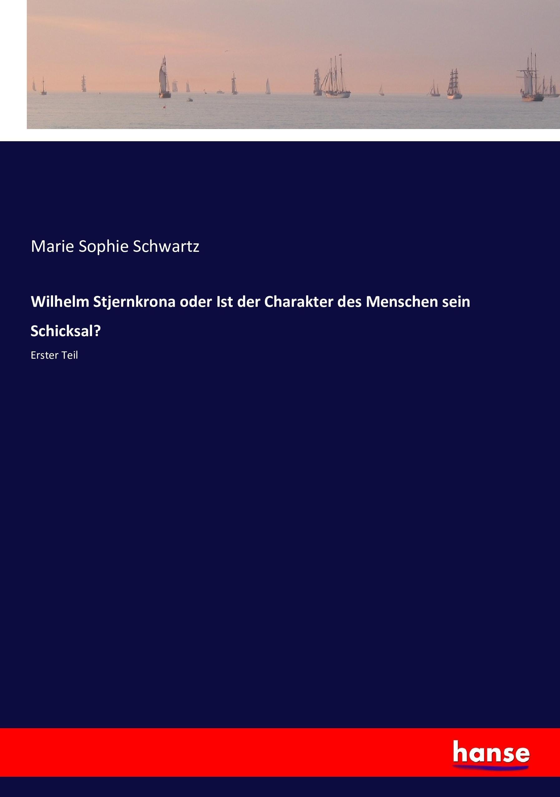 Wilhelm Stjernkrona oder Ist der Charakter des Menschen sein Schicksal?