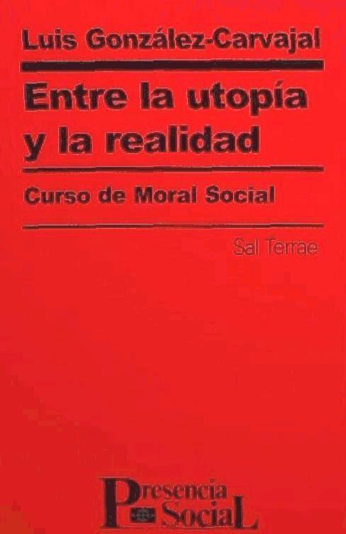 Entre la utopía y la realidad : curso de moral social