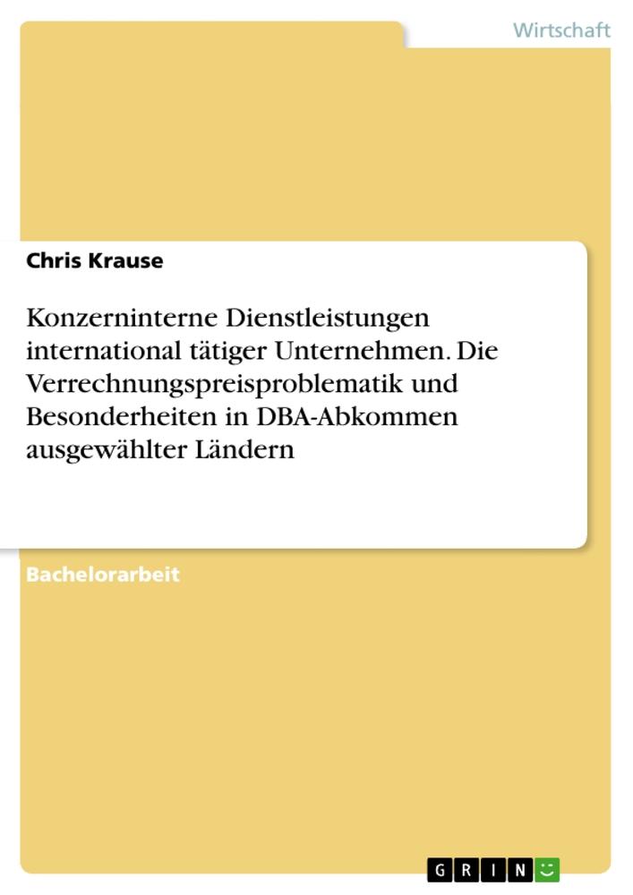 Konzerninterne Dienstleistungen international tätiger Unternehmen. Die Verrechnungspreisproblematik und Besonderheiten in DBA-Abkommen ausgewählter Ländern