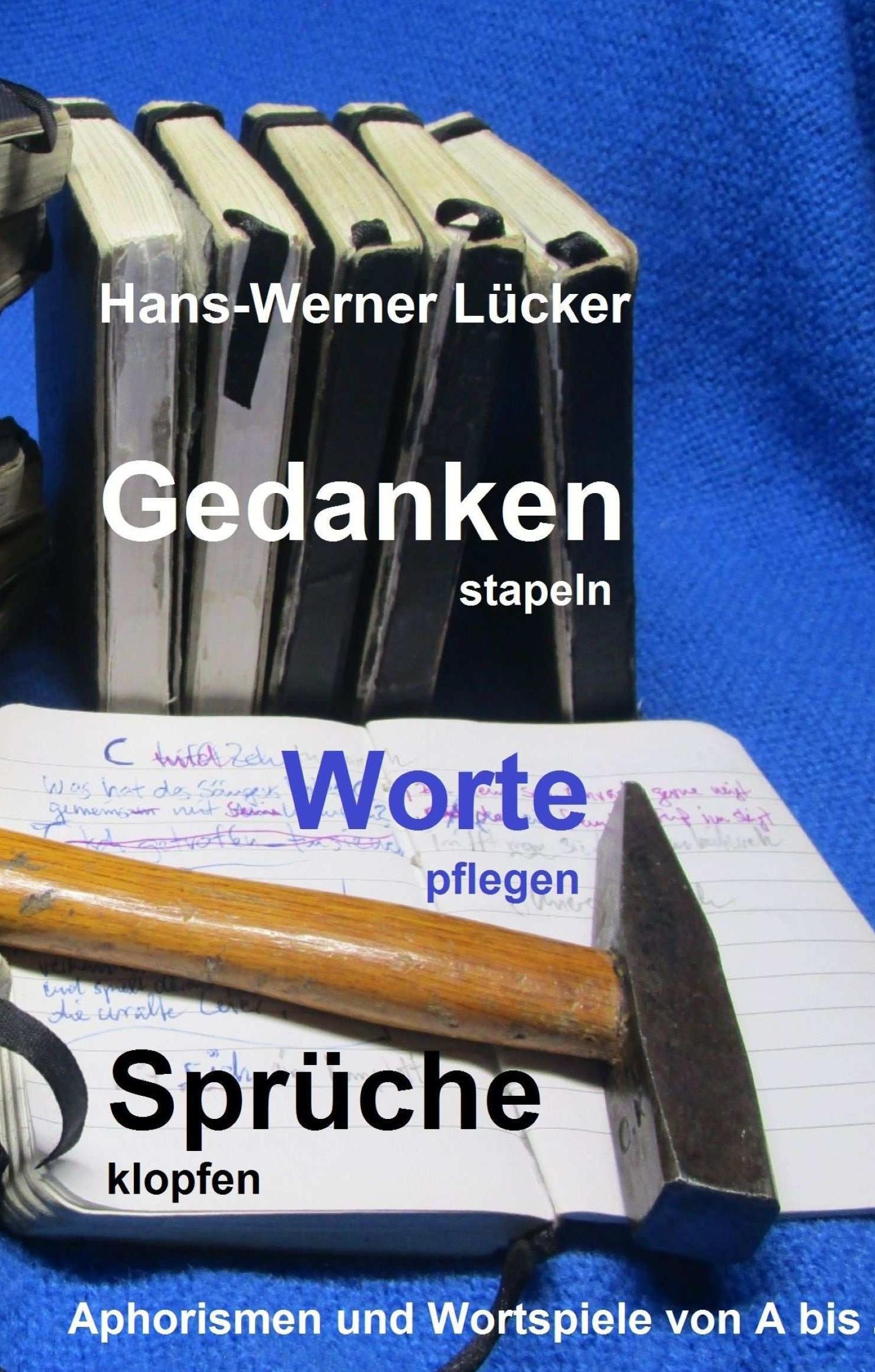 Gedanken stapeln   Worte pflegen   Sprüche klopfen