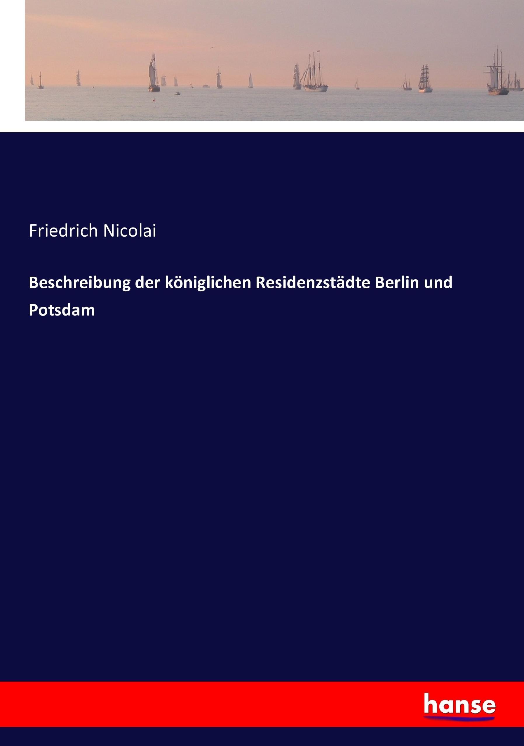 Beschreibung der königlichen Residenzstädte Berlin und Potsdam