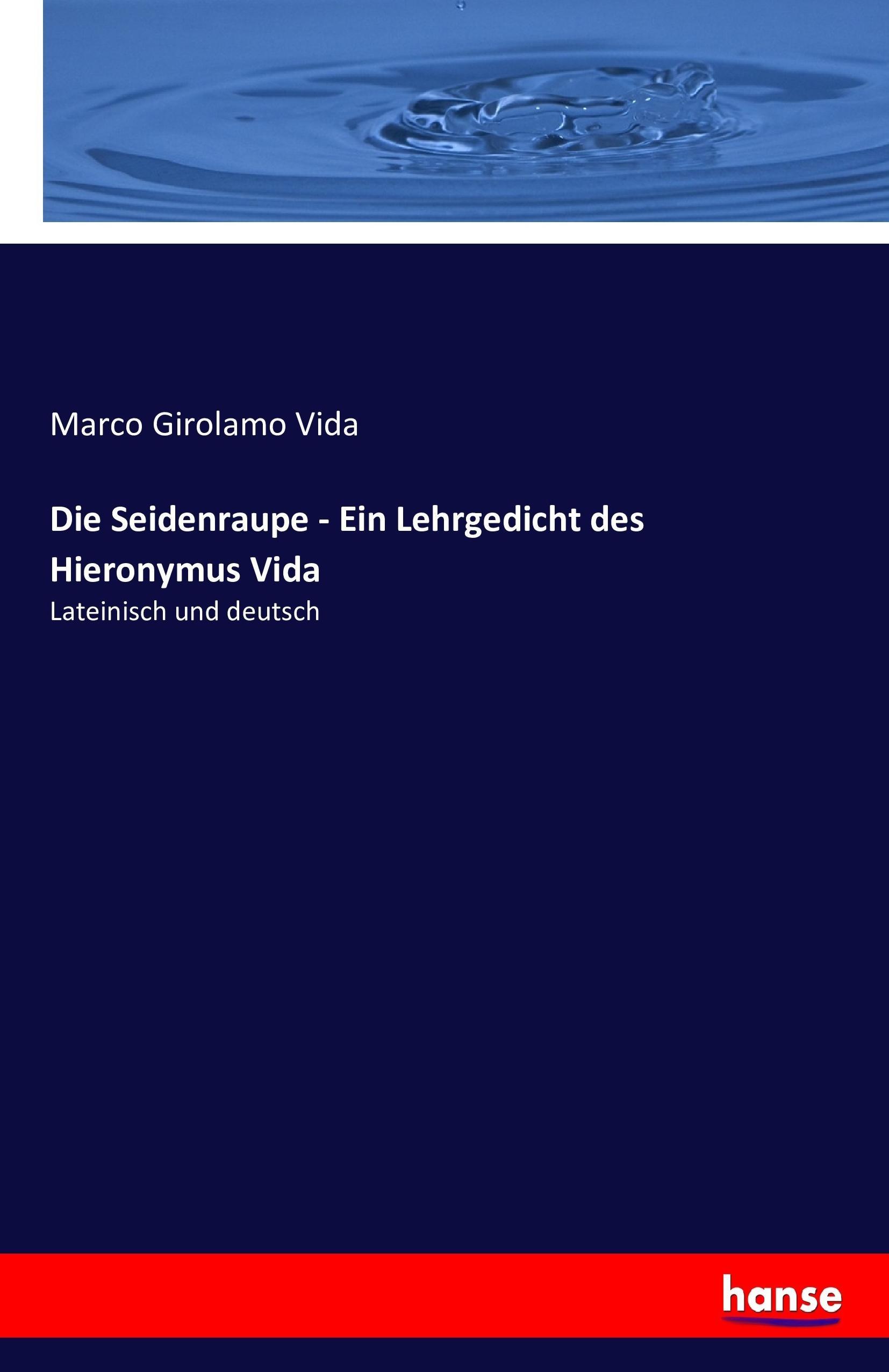 Die Seidenraupe - Ein Lehrgedicht des Hieronymus Vida