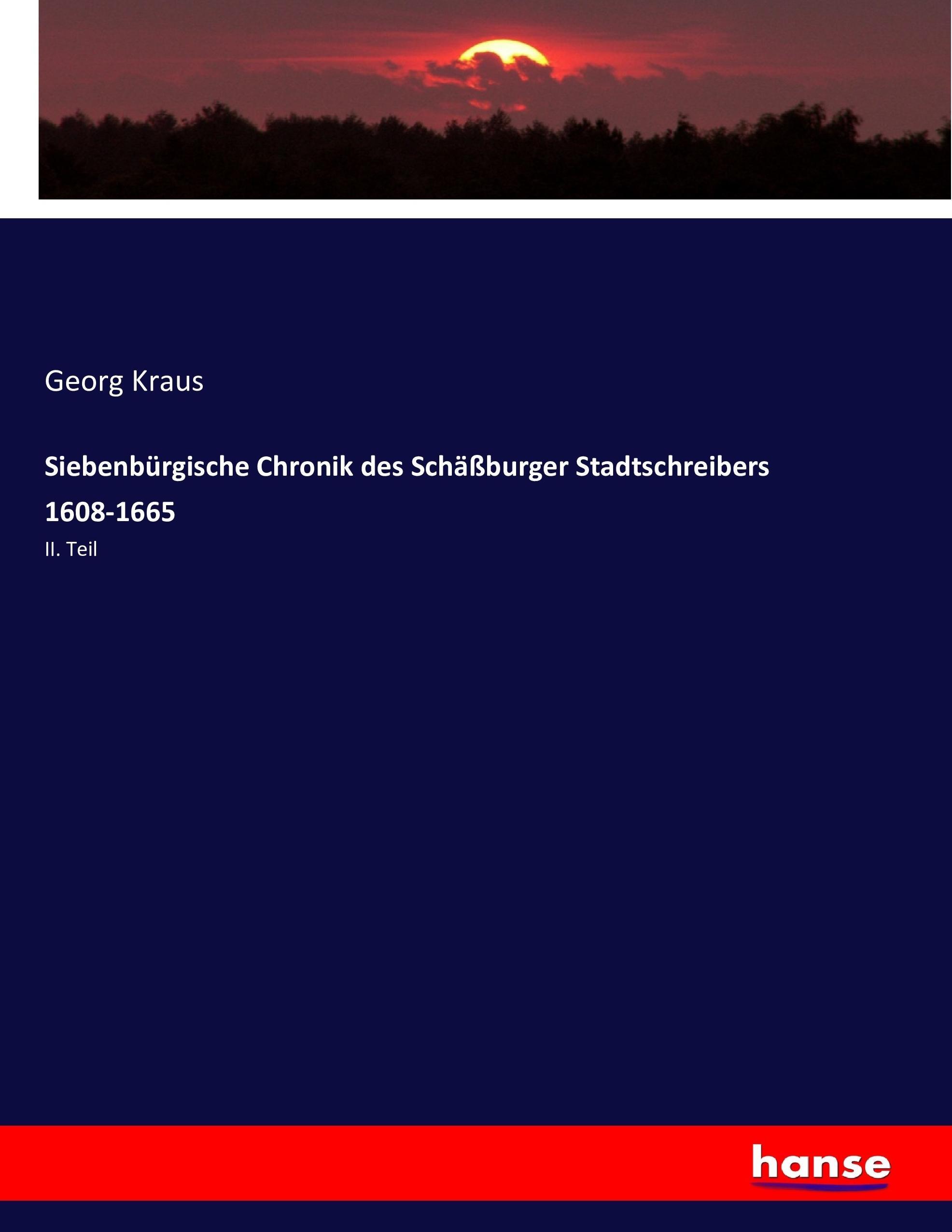 Siebenbürgische Chronik des Schäßburger Stadtschreibers 1608-1665