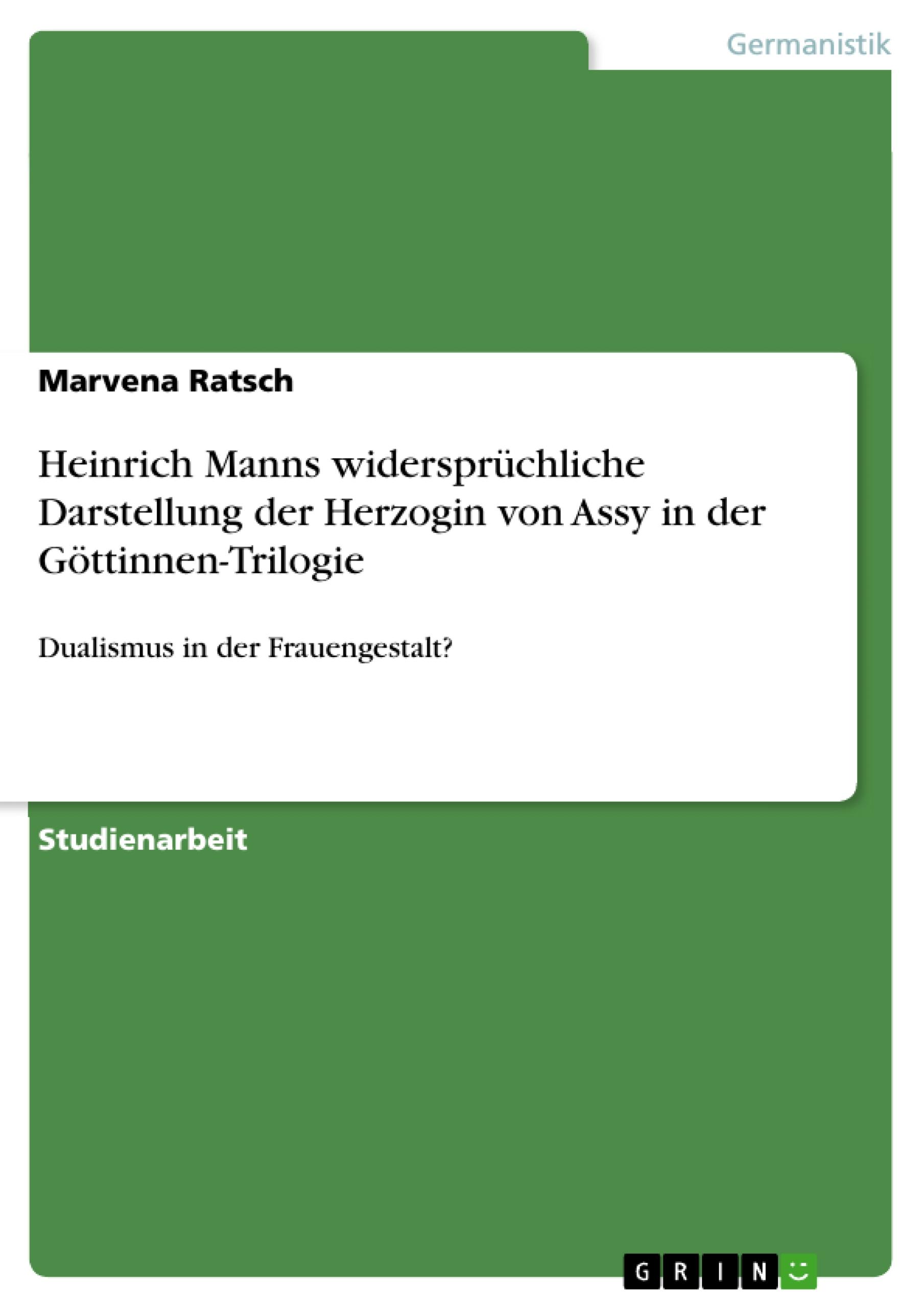 Heinrich Manns widersprüchliche Darstellung der Herzogin von Assy in der Göttinnen-Trilogie