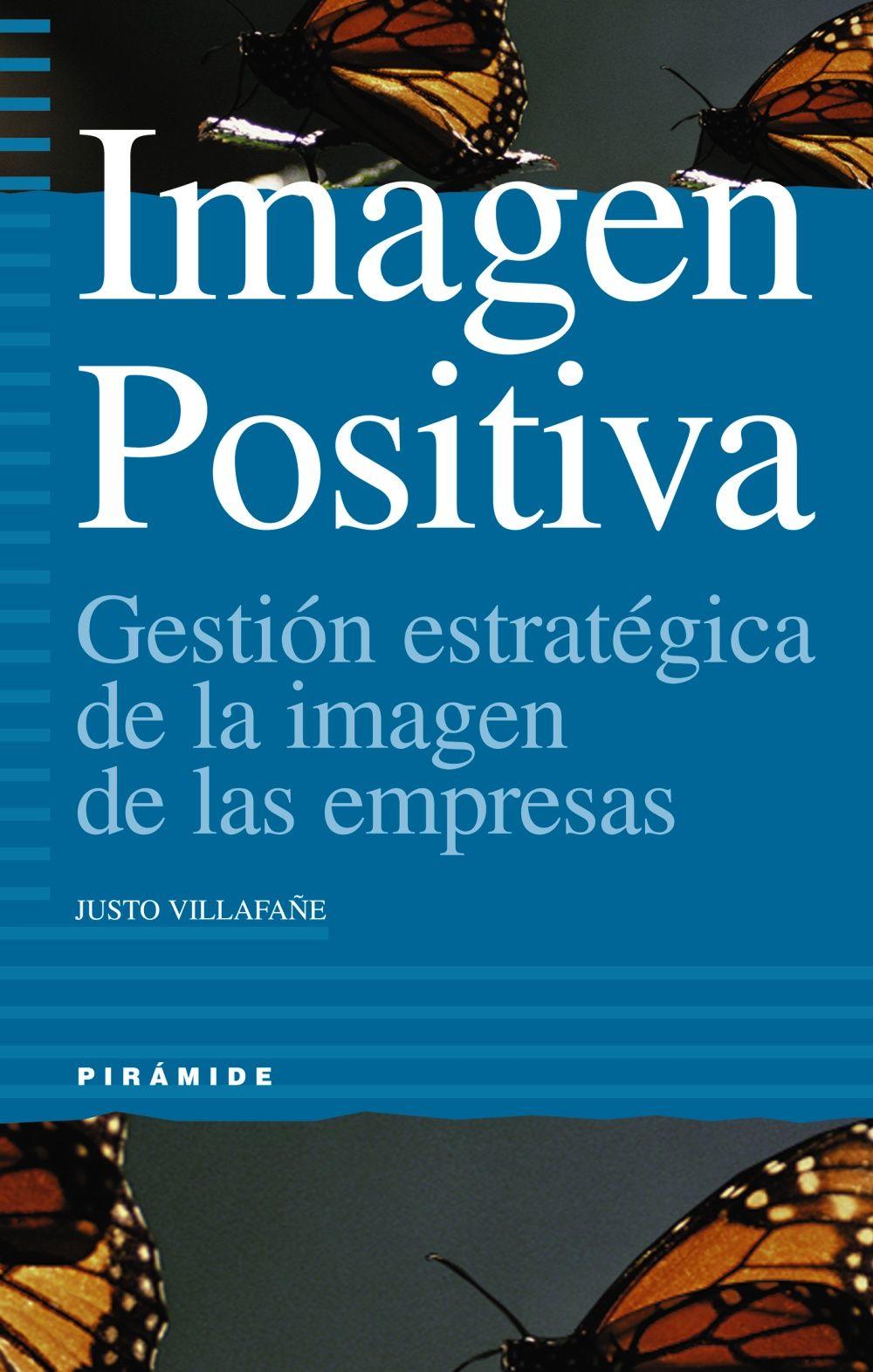 Imagen positiva : gestión estratégica de la imagen de las empresas