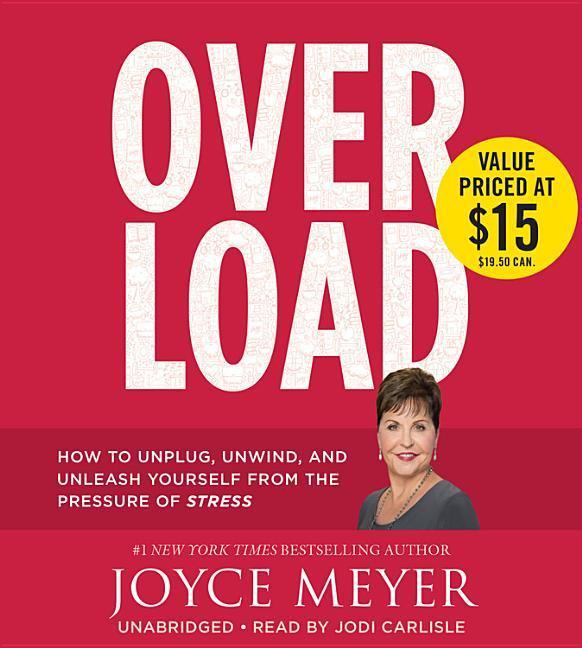 Overload: How to Unplug, Unwind, and Unleash Yourself from the Pressure of Stress