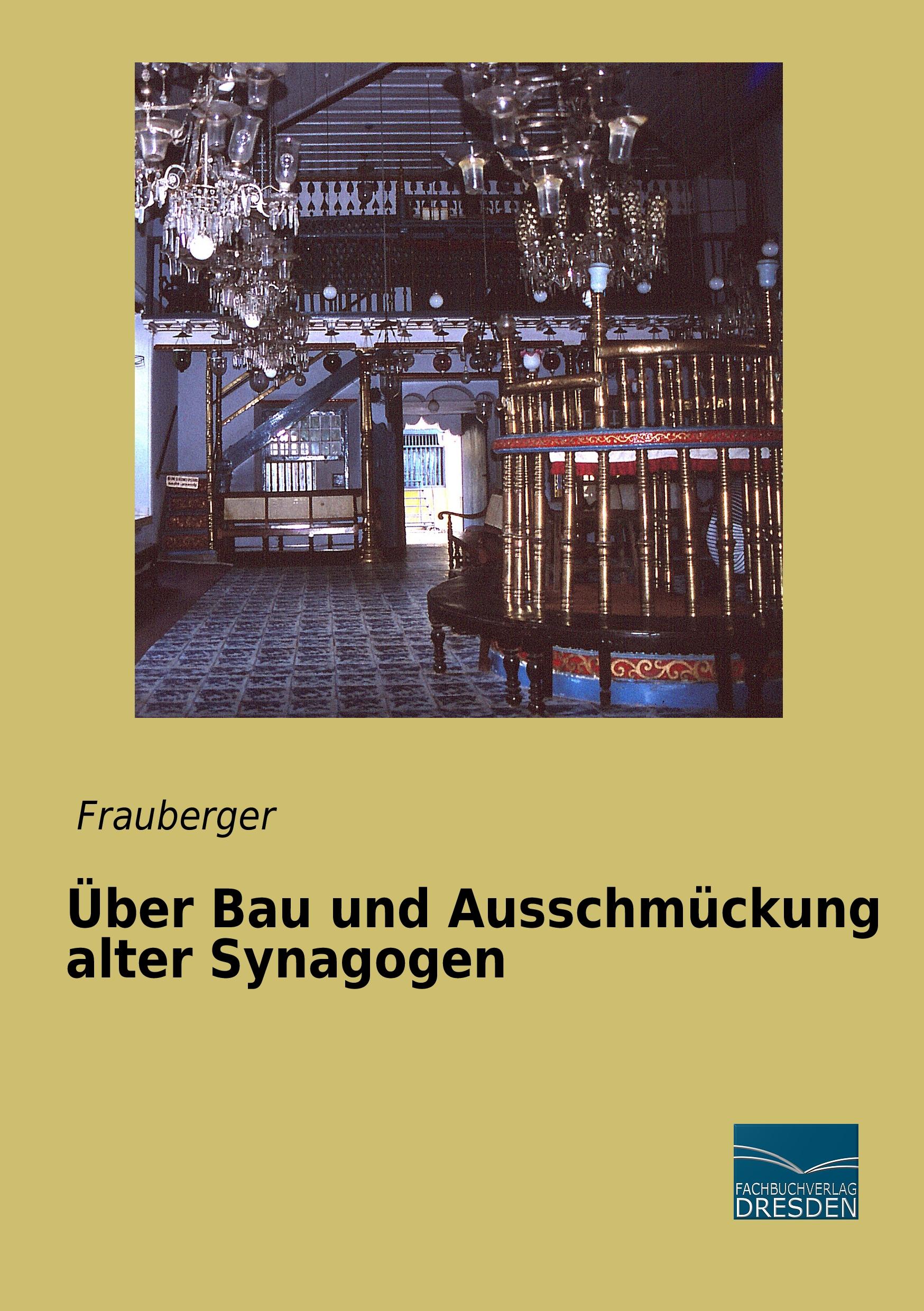 Über Bau und Ausschmückung alter Synagogen