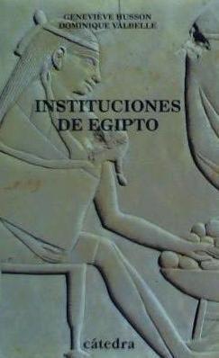 Instituciones de Egipto : de los primeros faraones a los emperadores romanos