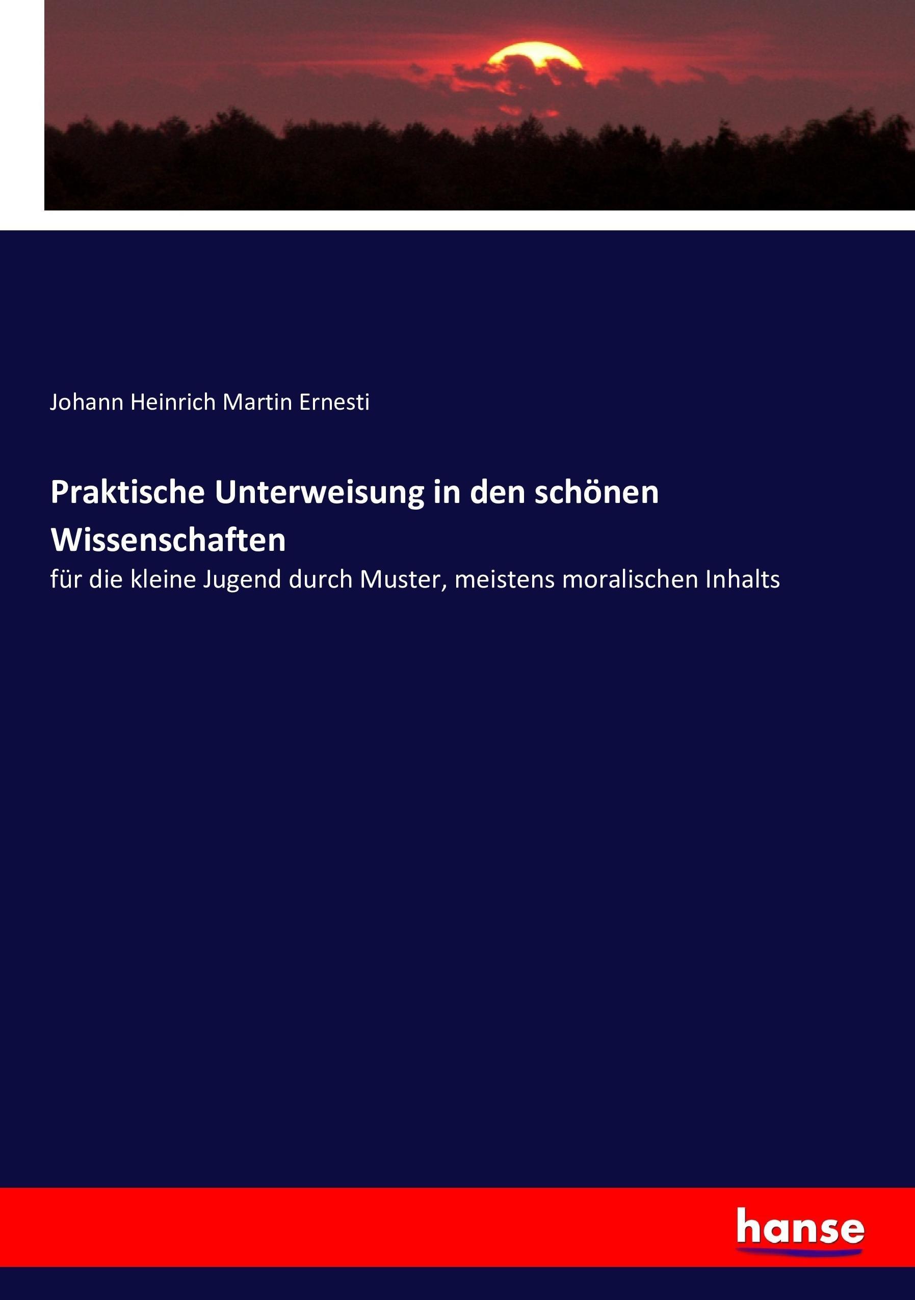 Praktische Unterweisung in den schönen Wissenschaften