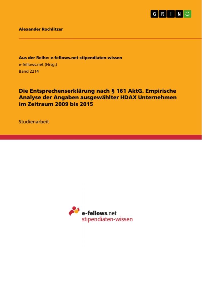 Die Entsprechenserklärung nach § 161 AktG. Empirische Analyse der Angaben ausgewählter HDAX Unternehmen im Zeitraum 2009 bis 2015