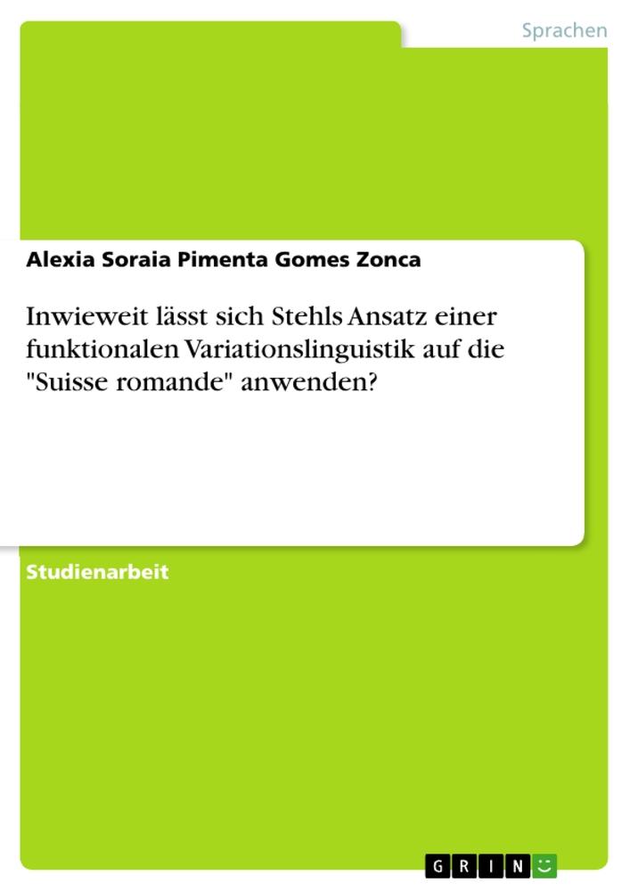 Inwieweit lässt sich Stehls Ansatz einer funktionalen Variationslinguistik auf die "Suisse  romande" anwenden?