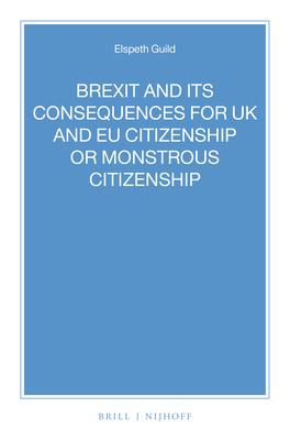 Brexit and Its Consequences for UK and EU Citizenship or Monstrous Citizenship