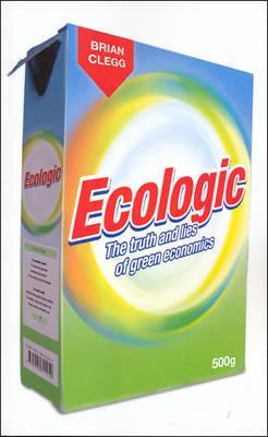 Ecologic: The Truth and Lies of Green Economics