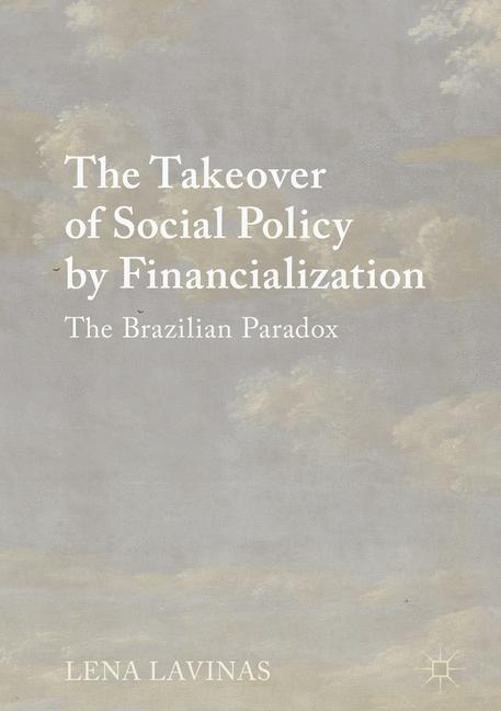 The Takeover of Social Policy by Financialization