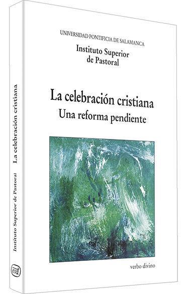 La celebración cristiana : una reforma pendiente