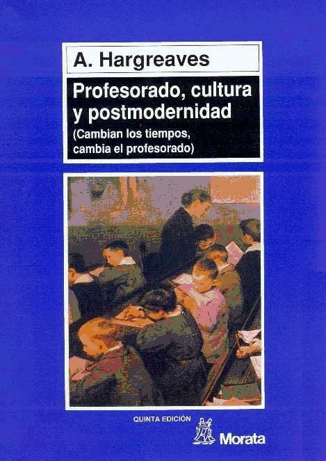 Profesorado, cultura y postmodernidad : cambian los tiempos, cambia el profesorado