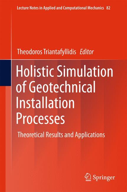 Holistic Simulation of Geotechnical Installation Processes