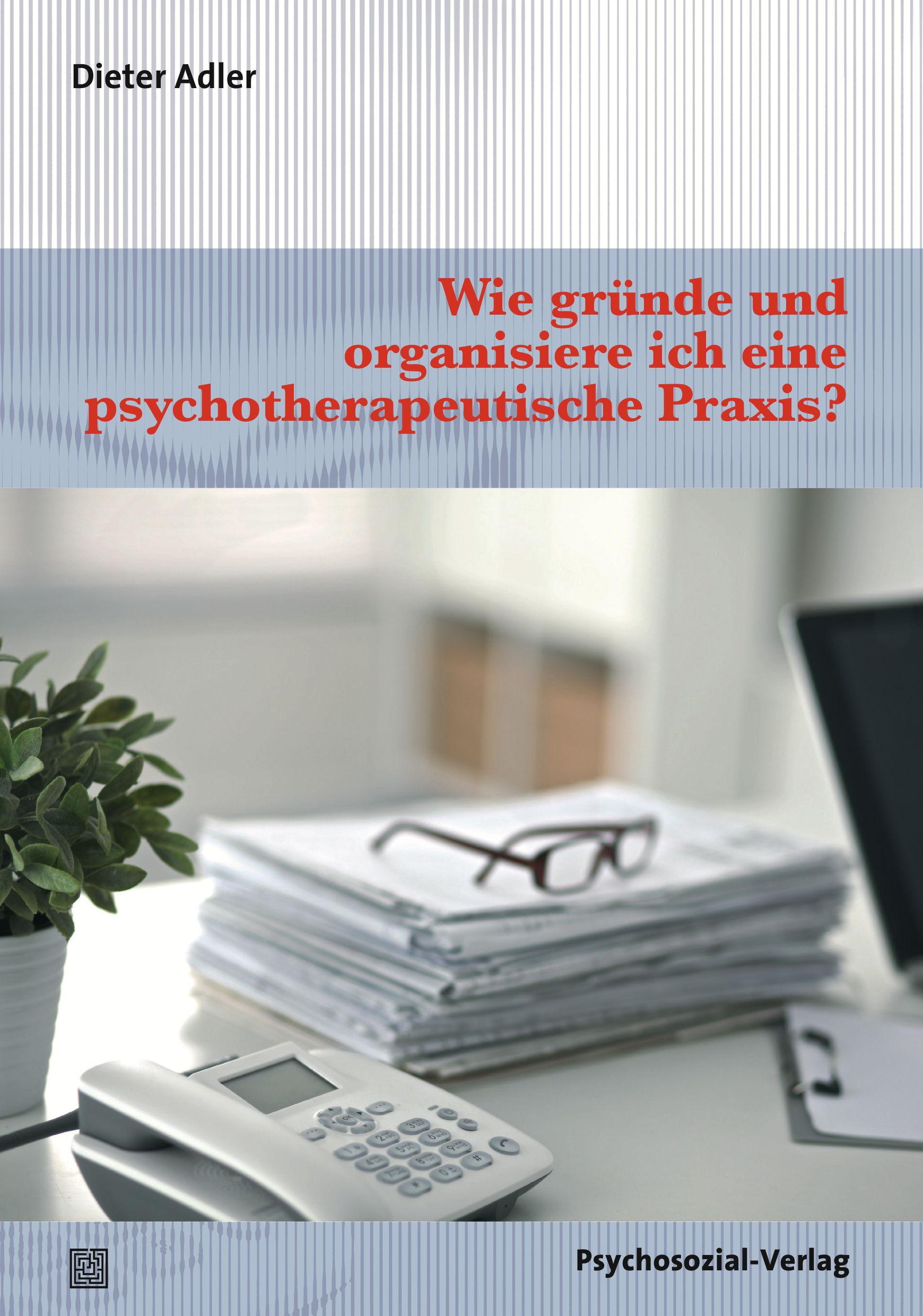 Wie gründe und organisiere ich eine psychotherapeutische Praxis?