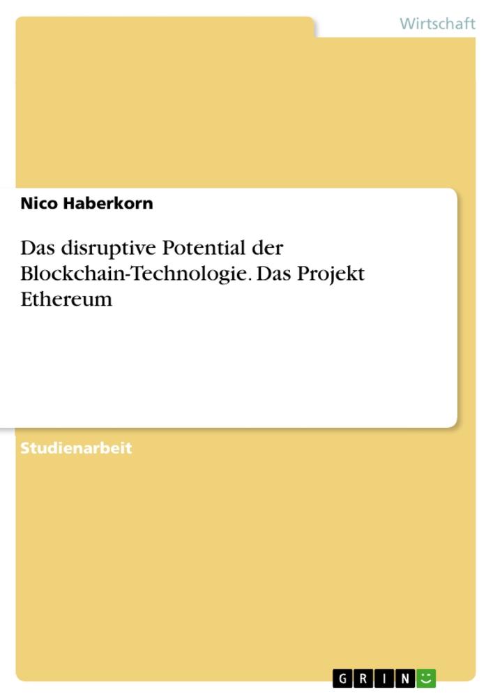 Das disruptive Potential der Blockchain-Technologie. Das Projekt Ethereum