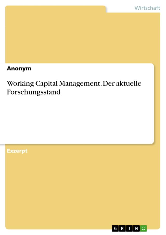 Working Capital Management. Der aktuelle Forschungsstand