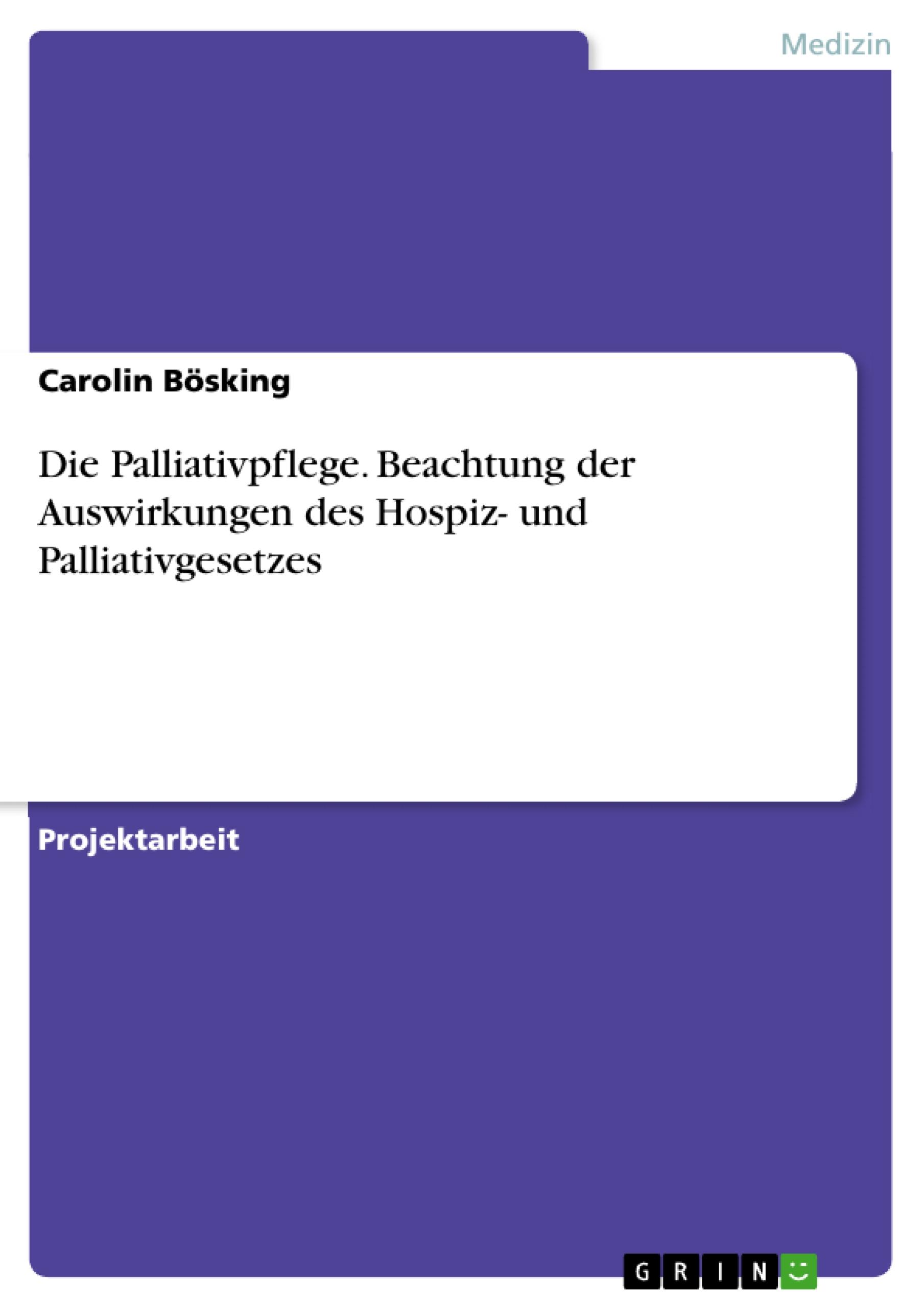 Die Palliativpflege. Beachtung der Auswirkungen des Hospiz- und Palliativgesetzes