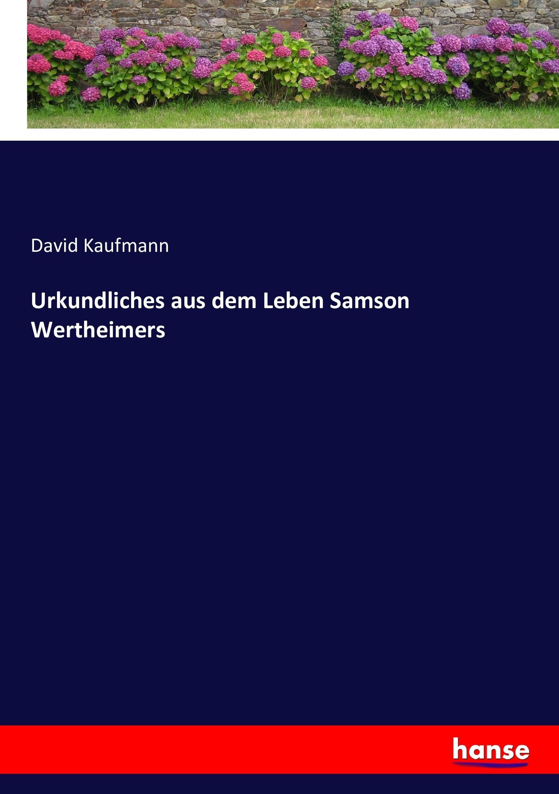 Urkundliches aus dem Leben Samson Wertheimers