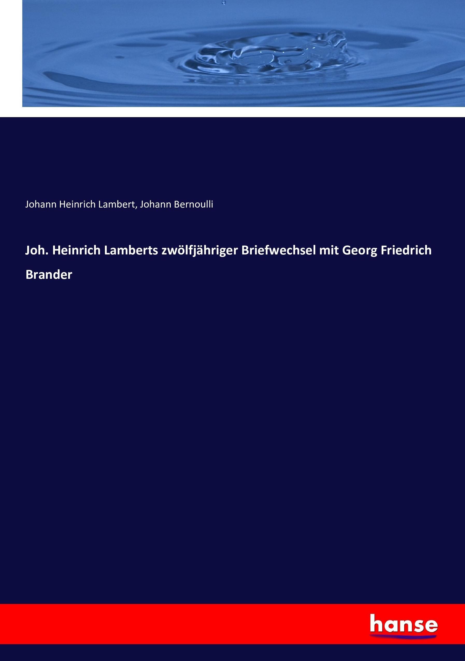 Joh. Heinrich Lamberts zwölfjähriger Briefwechsel mit Georg Friedrich Brander