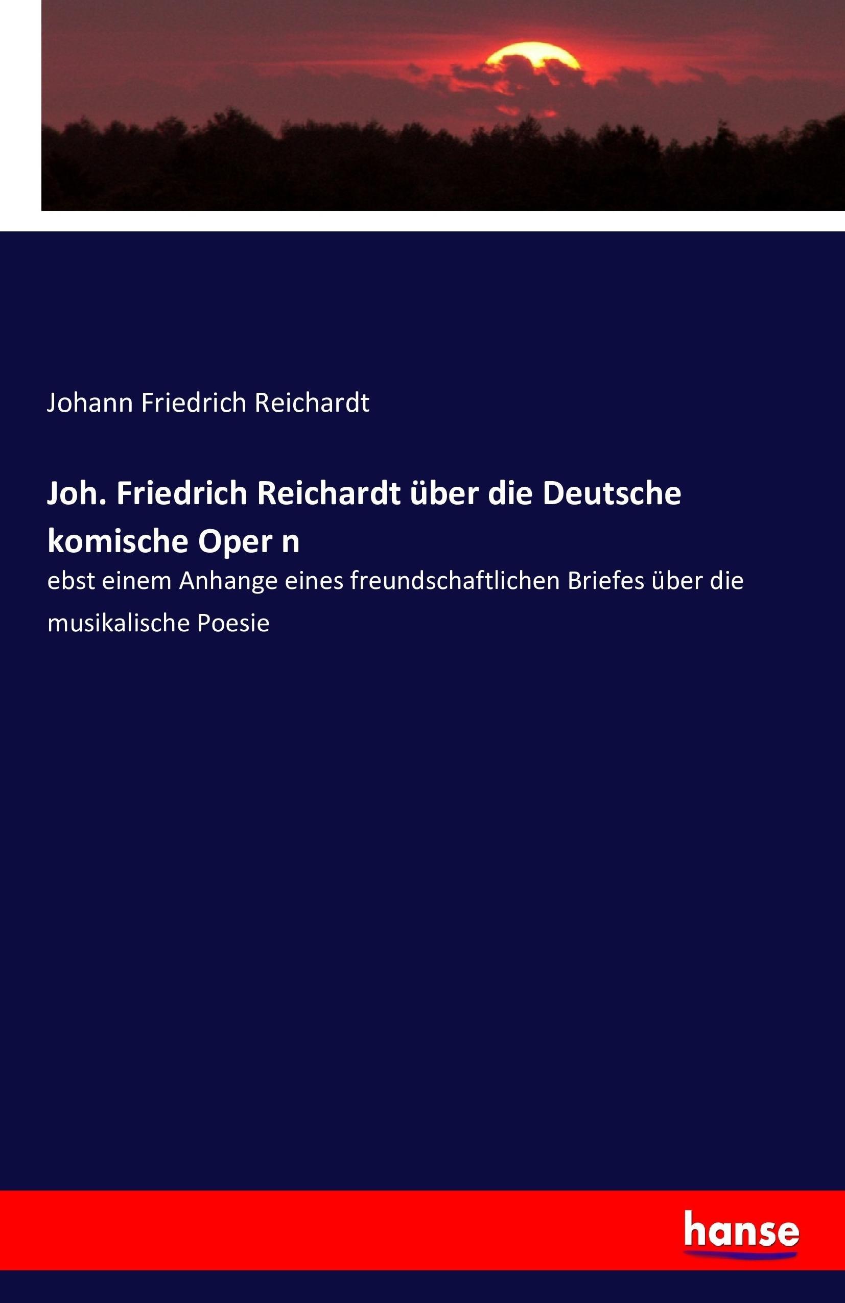 Joh. Friedrich Reichardt über die Deutsche komische Oper n