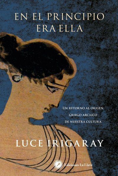 En el principio era ella : un retorno a los orígenes griegos de nuestra cultura