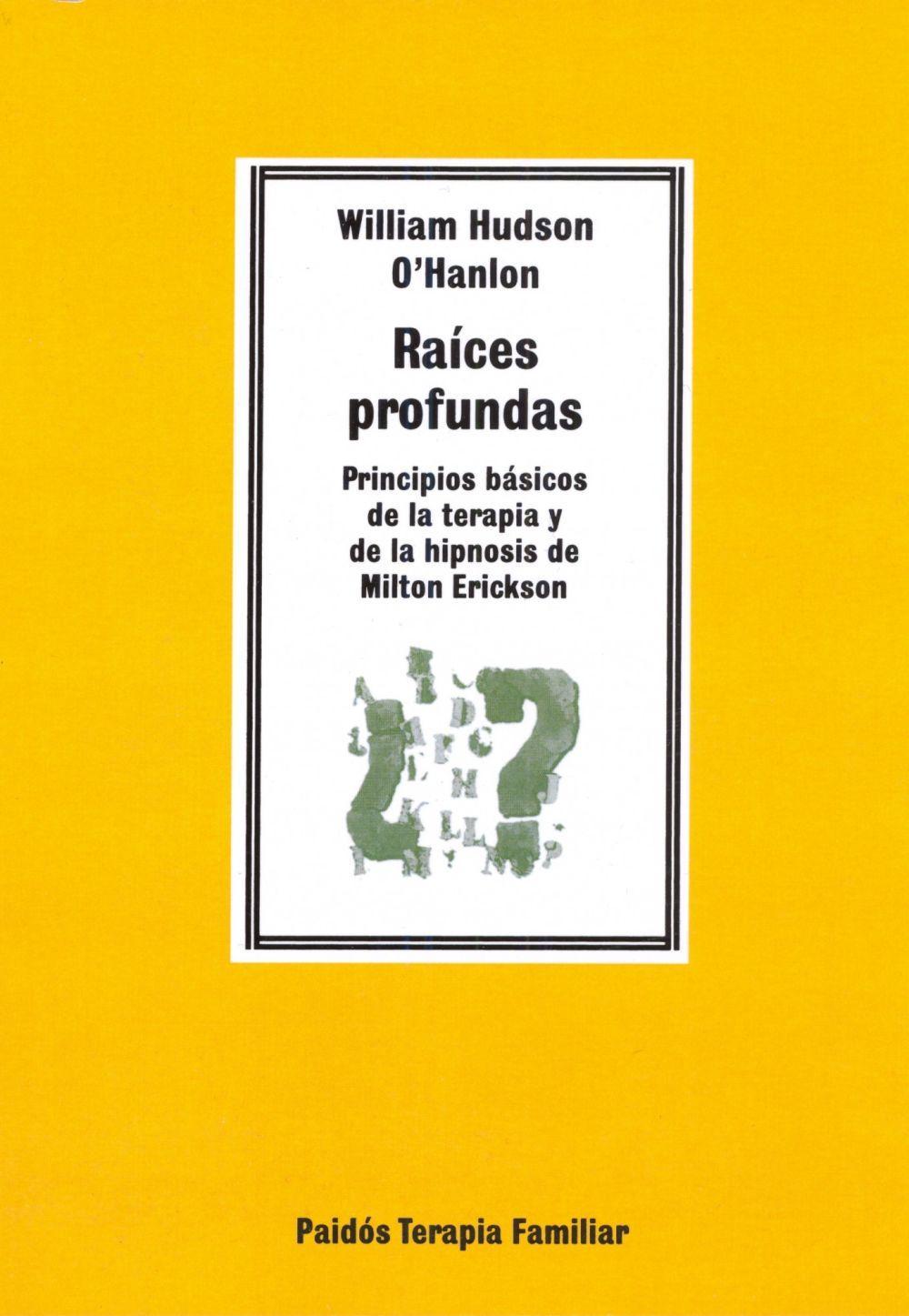 Raíces profundas : principios básicos de la terapia y de la hipnosis de Milton Erickson