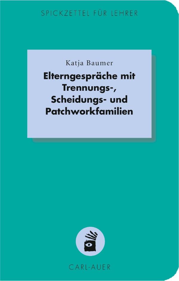 Elterngespräche mit Trennungs-, Scheidungs- und Patchworkfamilien