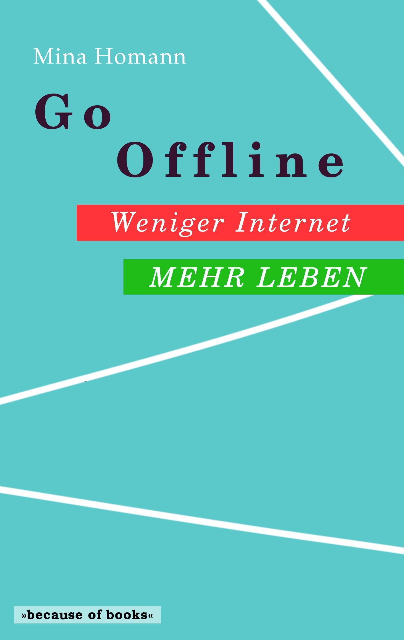 Go Offline: Weniger Internet - Mehr Leben