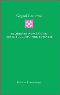 Sequenze numeriche per il successo nel business: Per la Vita Eterna