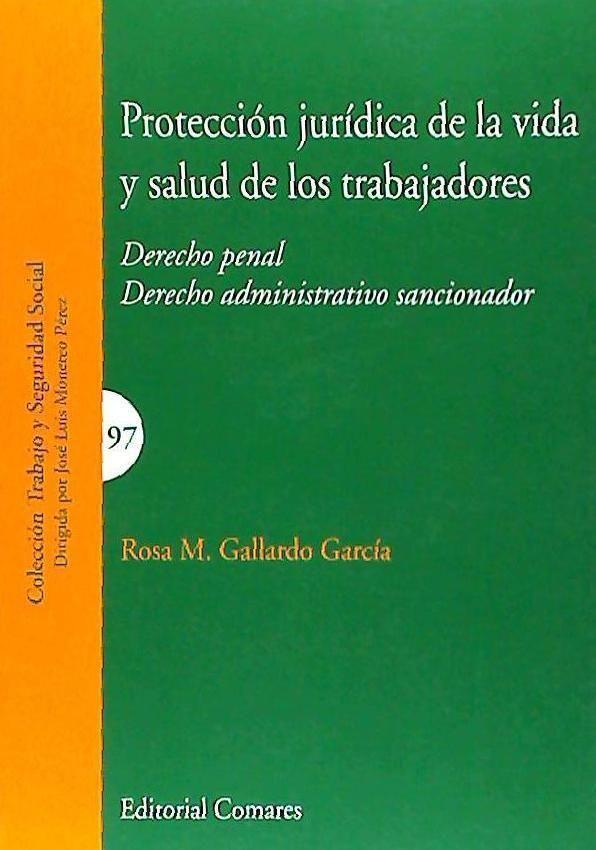 Protección jurídica de la vida y salud de los trabajadores : derecho penal-derecho administrativo sancionador