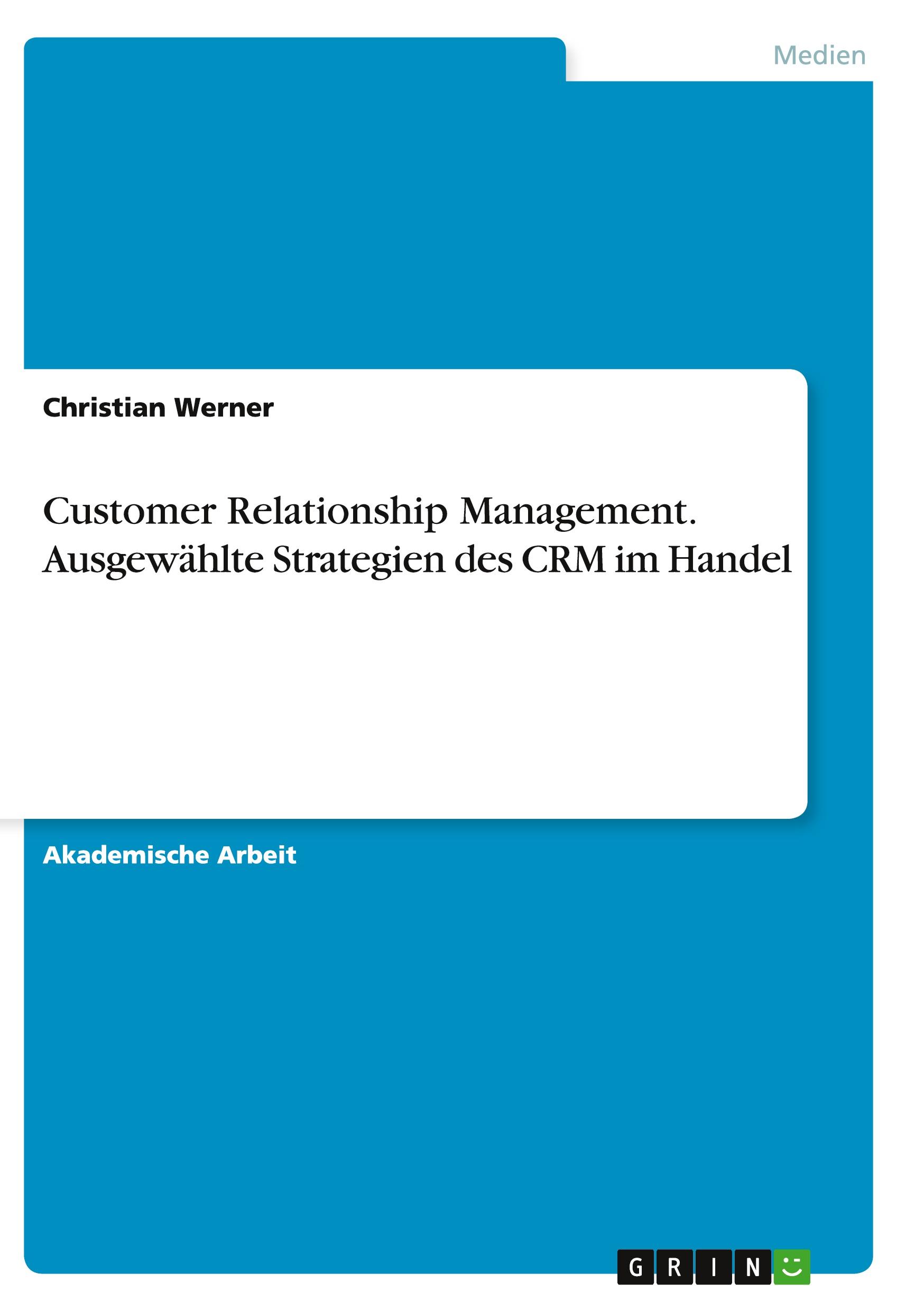 Customer Relationship Management. Ausgewählte Strategien des CRM im Handel