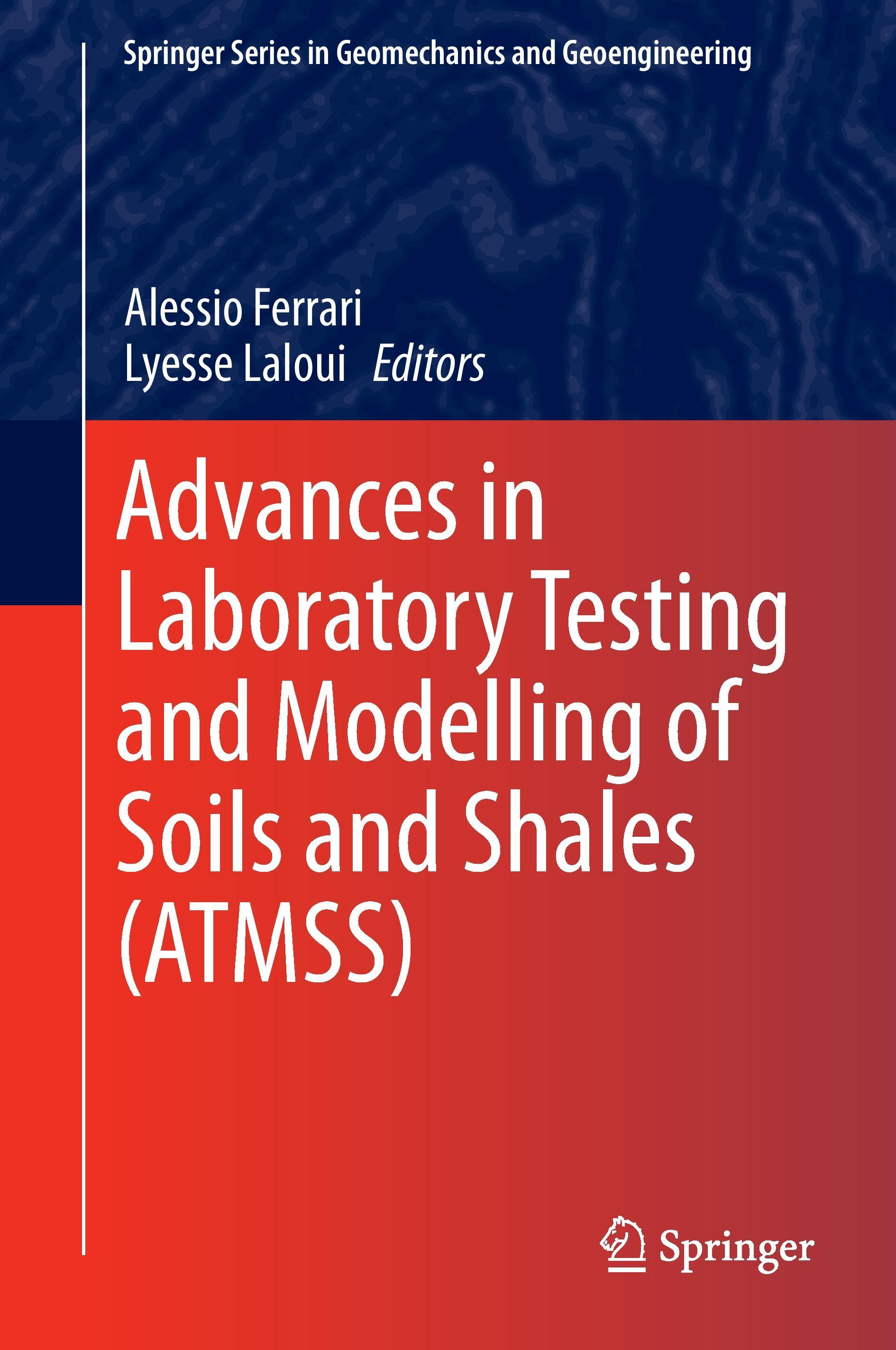 Advances in Laboratory Testing and Modelling of Soils and Shales (ATMSS)