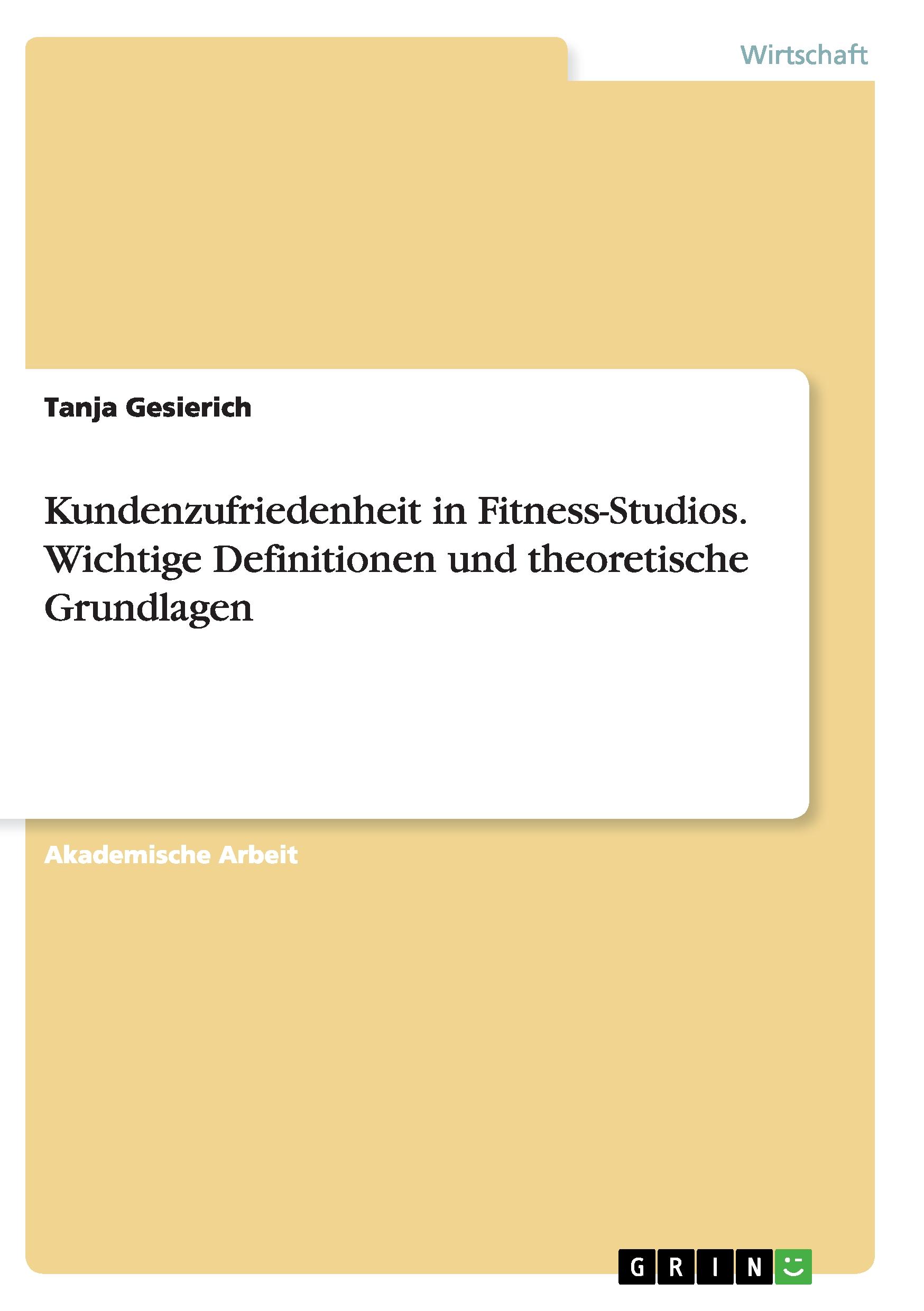 Kundenzufriedenheit in Fitness-Studios. Wichtige Definitionen und theoretische Grundlagen