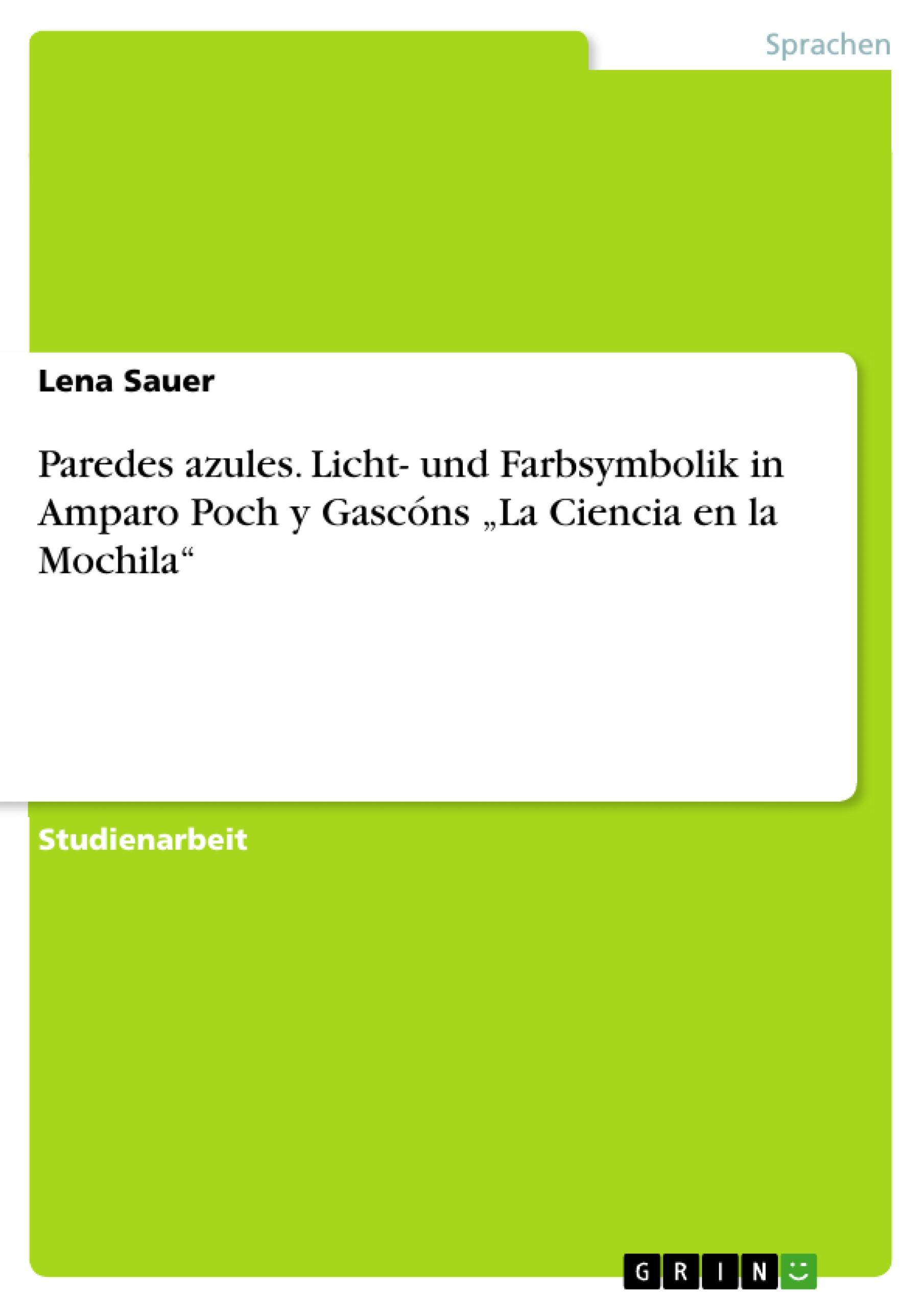 Paredes azules. Licht- und Farbsymbolik in Amparo Poch y Gascóns ¿La Ciencia en la Mochila¿