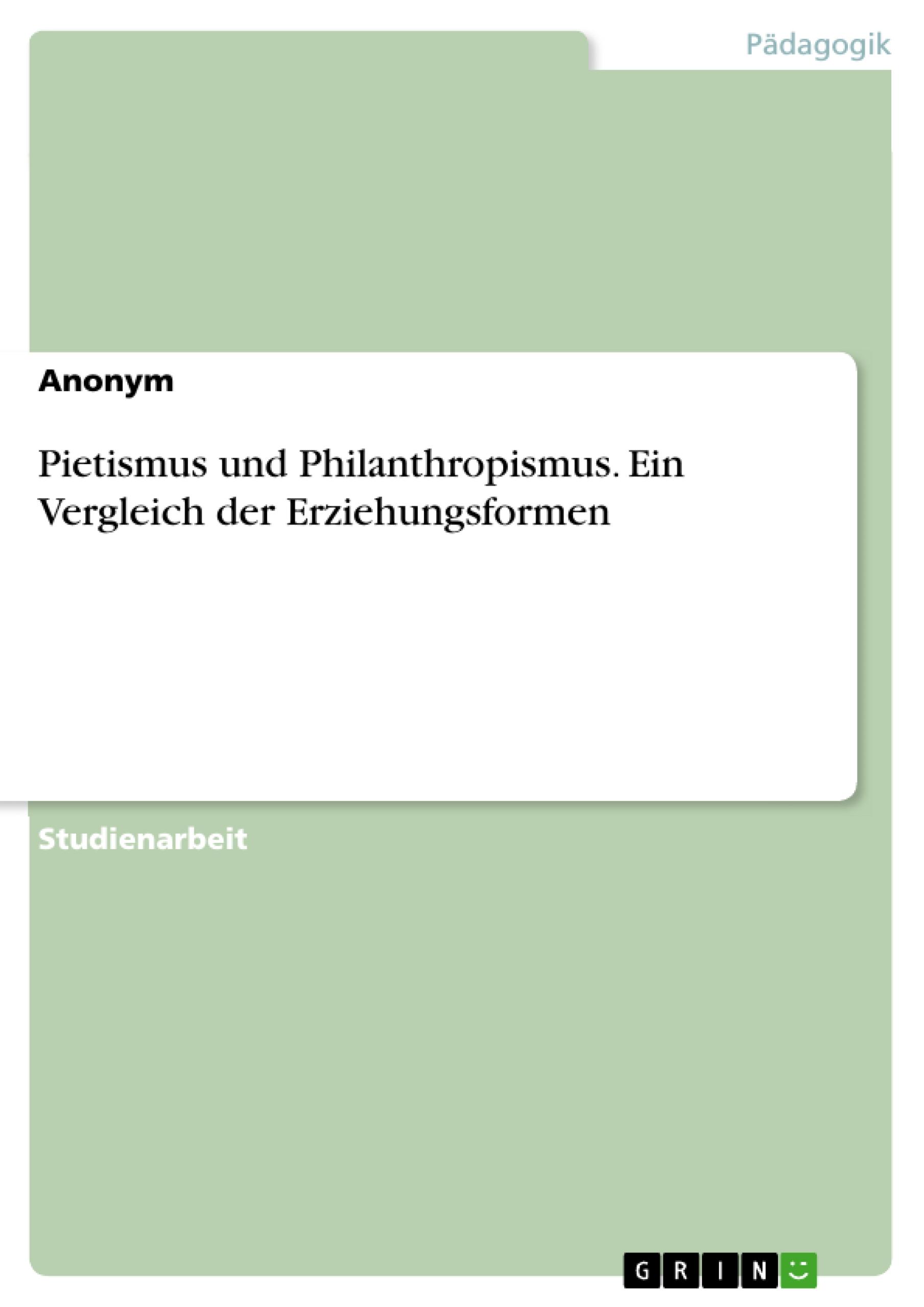 Pietismus und Philanthropismus. Ein Vergleich der Erziehungsformen