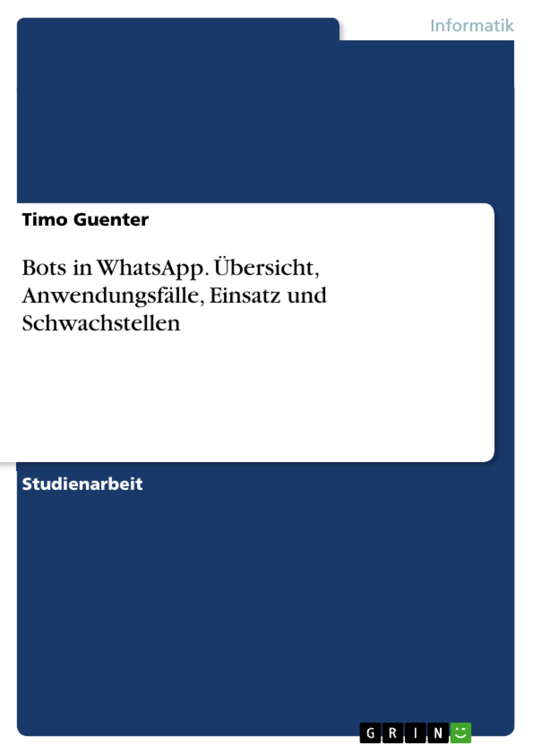 Bots in WhatsApp. Übersicht, Anwendungsfälle, Einsatz und Schwachstellen