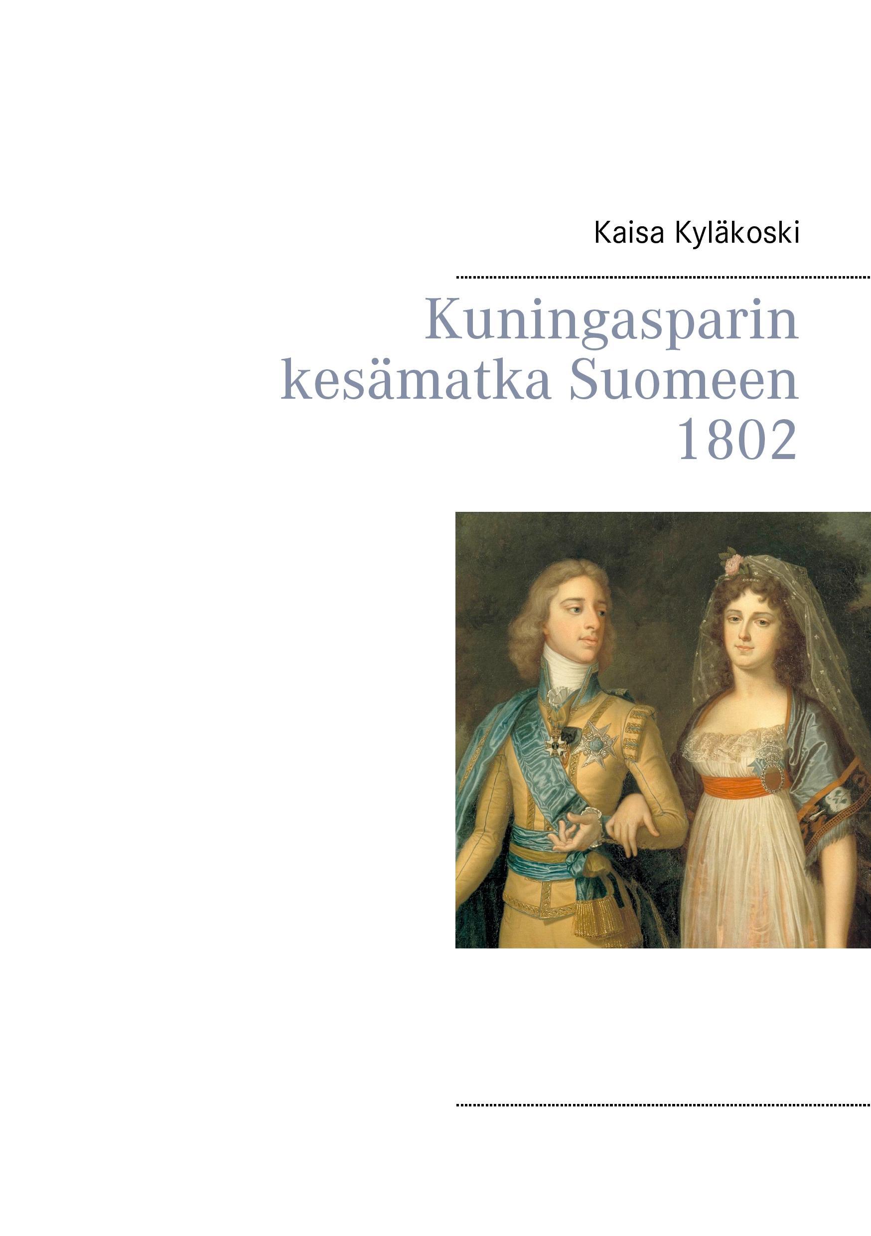 Kuningasparin kesämatka Suomeen 1802