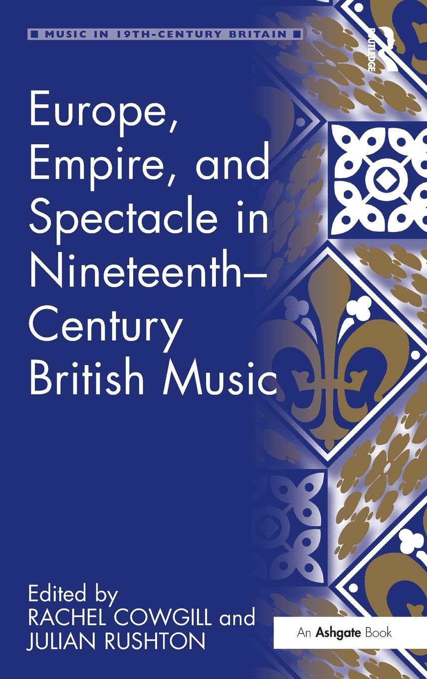 Europe, Empire, and Spectacle in Nineteenth-Century British Music