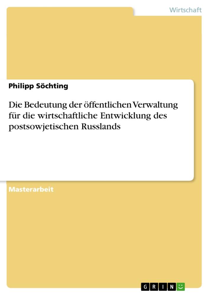 Die Bedeutung der öffentlichen Verwaltung für die wirtschaftliche Entwicklung des postsowjetischen Russlands