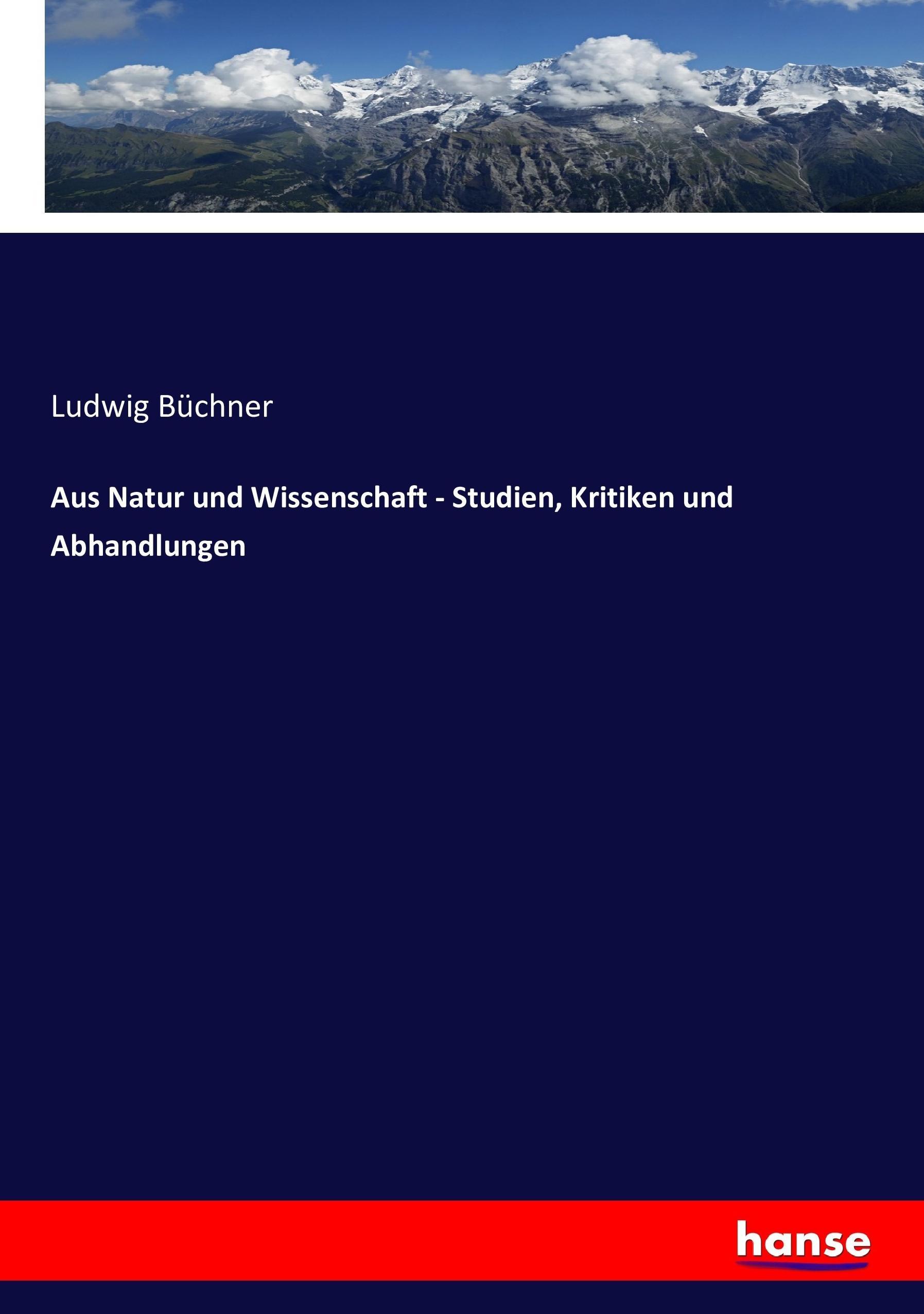 Aus Natur und Wissenschaft - Studien, Kritiken und Abhandlungen