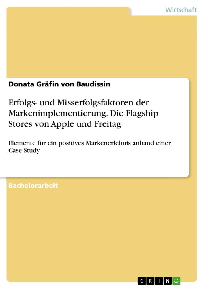 Erfolgs- und Misserfolgsfaktoren der Markenimplementierung. Die Flagship Stores von Apple und Freitag